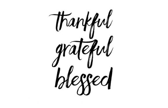 Thankful, Grateful, Blessed